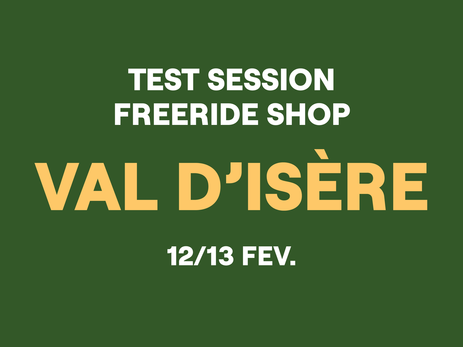 Session de tests Val d'Isère les 12 et 13 février, on t'attend !